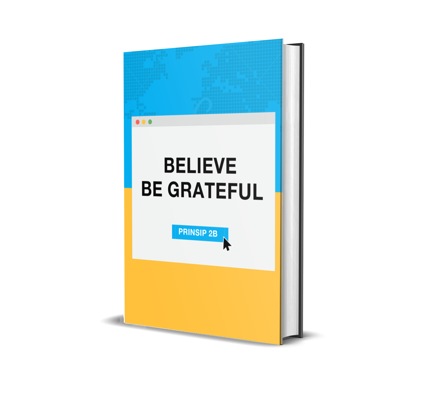 Prinsip 2B - Believe Be Grateful